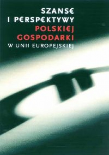 Okładka: Eulalia Skawińska - Szanse i perspektywy polskiej gospodarki w Unii Europejskiej
