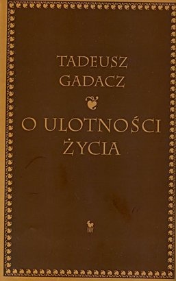 Okładka: Tadeusz Gadacz - O ulotności życia