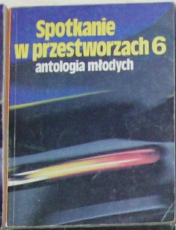 Okładka: Edmund Wnuk-Lipiński - Spotkanie w przestworzach 6 antologia młodych