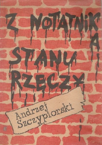 Okładka: Andrzej Szczypiorski - Z notatnika stanu rzeczy