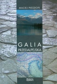 Okładka: Maciej Piegdoń - Galia Przedalpejska