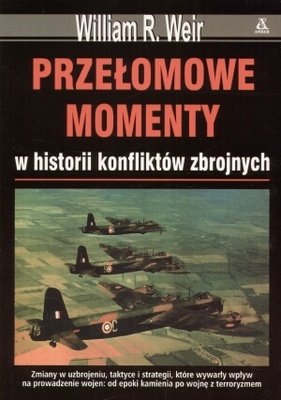 Okładka: William Weir - Przełomowe momenty w historii konfliktów zbrojnych