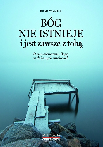 Okładka: Brad Warner - Bóg nie istnieje i jest zawsze z tobą. O poszukiwaniu Boga w dziwnych miejscach