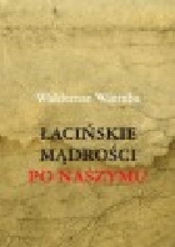 Okładka: Waldemar Wierzba - Łacińskie mądrości po naszymu