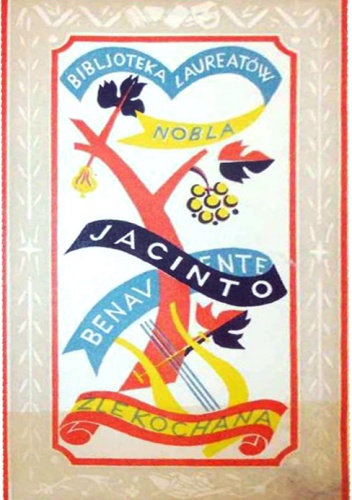Okładka: Jacinto Benavente - Źle kochana