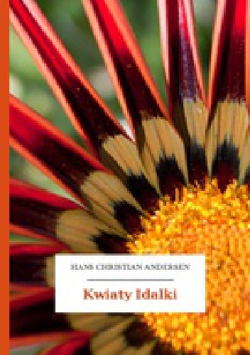 Okładka: Hans Christian Andersen - Kwiaty Idalki