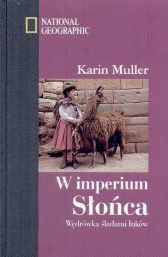 Okładka: Karin Muller - W imperium Słońca Wędrówka śladami Inków