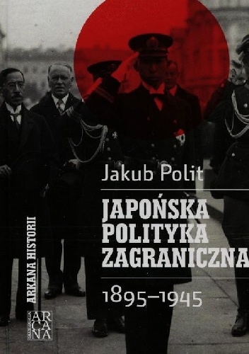 Okładka: Jakub Polit - Japońska polityka zagraniczna 1895-1945
