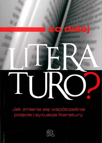 Okładka:  praca zbiorowa - Co dalej literaturo?