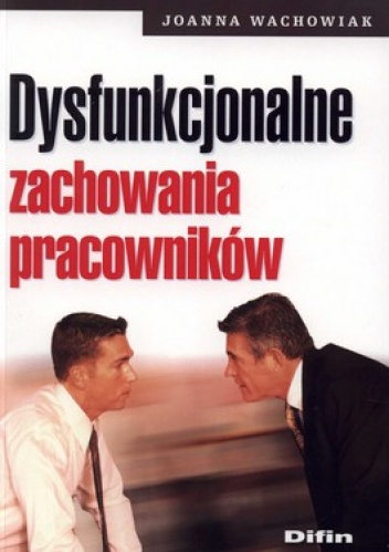 Okładka: Joanna Wachowiak - Dysfunkcjonalne zachowania pracowników