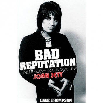 Okładka: Dave Thompson - Bad Reputation :  The Unauthorized Biography of Joan Jett