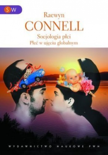 Okładka: Raewyn Connell - Socjologia płci. Płeć w ujęciu globalnym