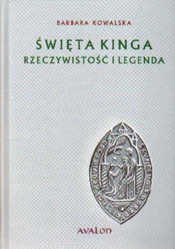 Okładka: Barbara Kowalska - Święta Kinga Rzeczywistość i legenda