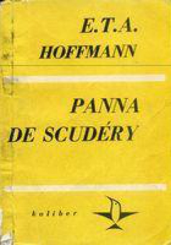 Okładka: Ernst Theodor Amadeus Hoffmann - Panna De Scudéry. Opowiadanie z czasów Ludwika XIV