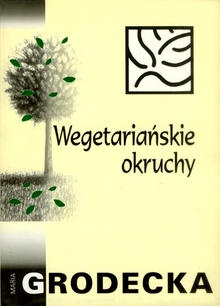 Okładka: Maria Grodecka - Wegetariańskie okruchy