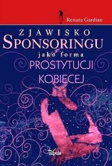 Okładka: Renata Gardian - Zjawisko sponsoringu jako forma prostytucji kobiecej