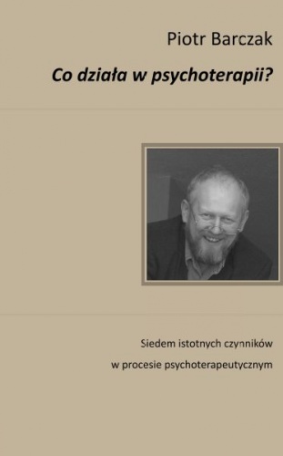 Okładka: Piotr Barczak - Co działa w psychoterapii?