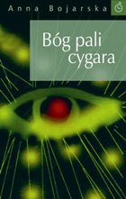 Okładka: Anna Bojarska - Bóg pali cygara