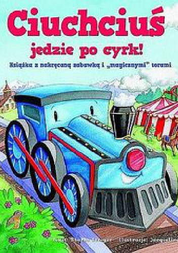 Okładka:  praca zbiorowa - Ciuchciuś jedzie po cyrk!