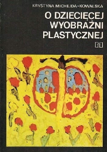 Okładka: Krystyna Michejda-Kowalska - O dziecięcej wyobraźni plastycznej