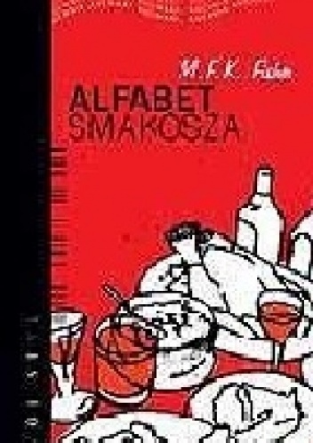 Okładka: Mary Frances Kennedy Fisher - Alfabet Smakosza