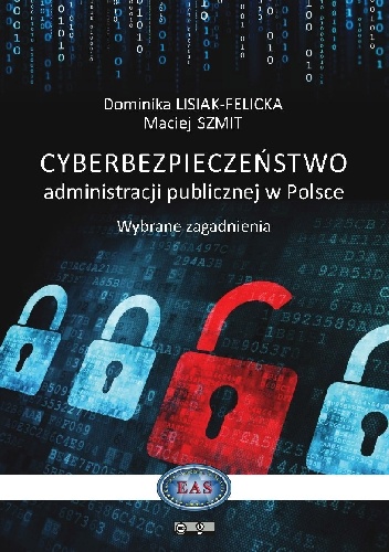 Okładka: Maciej Szmit - Cyberbezpieczeństwo administracji publicznej w Polsce. Wybrane zagadnienia