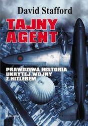 Okładka: David Stafford - Tajny agent. Prawdziwa historia ukrytej wojny z Hitlerem