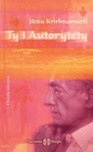 Okładka: Jiddu Krishnamurti - Ty i Autorytety