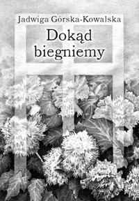 Okładka: Jadwiga Górska-Kowalska - Dokąd biegniemy