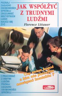 Okładka: Florence Littauer - Jak współżyć z trudnymi ludźmi