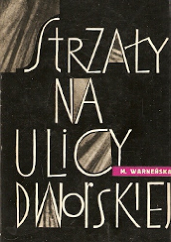 Okładka: Monika Warneńska - Strzały na ulicy Dworskiej : opowieść o Marcinie Kasprzaku