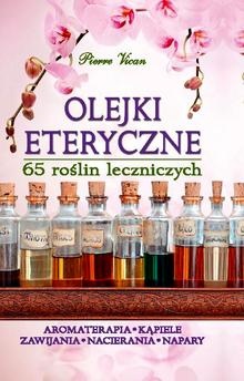 Okładka: Pierre Vican - Olejki eteryczne. 65 roślin leczniczych