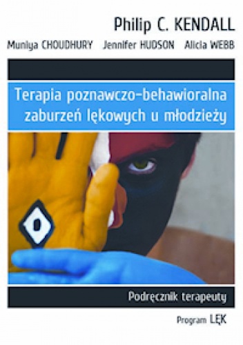 Okładka: Philip C. Kendall - Terapia poznawczo behawioralna zaburzeń lekowych u młodzieży Podręcznik terapeuty. Program „Lęk”