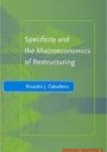 Okładka: R. Caballero - Specificity and the Macroeconomics of Restructuring