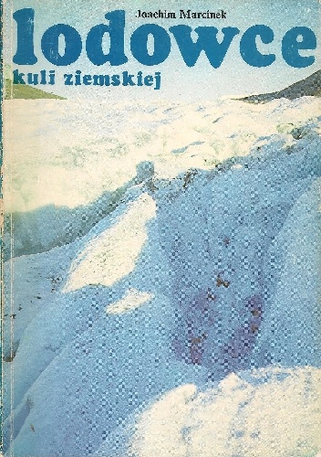 Okładka: Joachim Marcinek - Lodowce kuli ziemskiej
