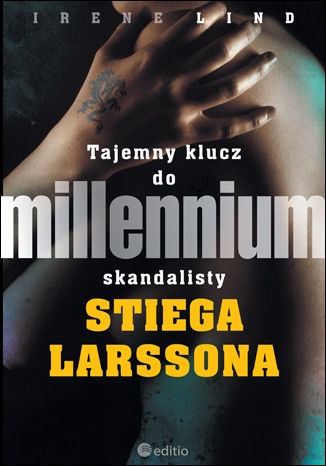 Okładka: Irene Lind - Tajemny klucz do Millennium skandalisty Stiega Larssona