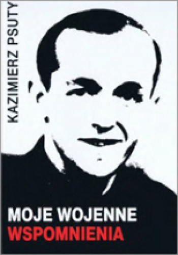 Okładka: Kazimierz Psuty - Moje wojenne wspomnienia