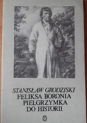 Okładka: Stanisław Grodziski - Feliksa Boronia pielgrzymka do historii