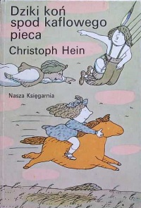 Okładka: Christoph Hein - Dziki koń spod kaflowego pieca