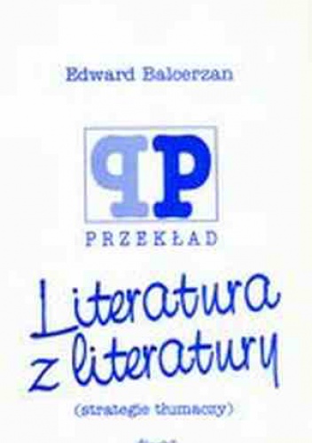 Okładka: Edward Balcerzan - Literatura z literatury (strategie tłumaczy)