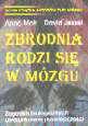 Okładka: Anne Moir - Zbrodnia rodzi się w mózgu: Zagadka biologicznych uwarunkowań przestępczości