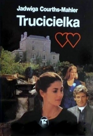 Okładka: Jadwiga Courths-Mahler - Trucicielka
