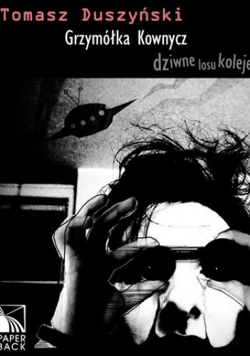 Okładka: Tomasz Duszyński - Grzymółka Kownycz. Dziwne losu koleje.