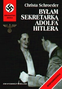 Okładka: Christa Schroeder - Byłam sekretarką Adolfa Hitlera