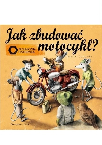 Okładka: Martin Sodomka - Jak zbudować motocykl? Techniczna historyjka