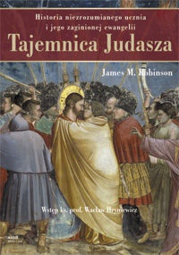 Okładka: James M. Robinson - Tajemnica Judasza. Historia niezrozumianego ucznia i jego zaginionej ewangelii