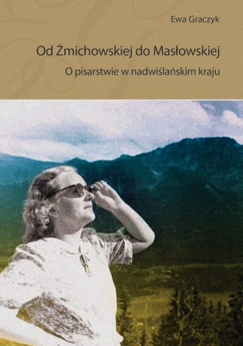 Okładka: Ewa Graczyk - Od Żmichowskiej do Masłowskiej O pisarstwie w nadwiślańskim kraju