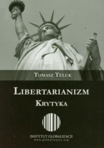 Okładka: Tomasz Teluk - Libertarianizm. Krytyka