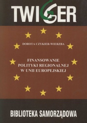 Okładka: Dorota Czykier-Wierzba - Finansowanie polityki regionalnej w Unii Europejskiej