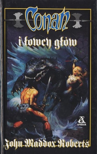 Okładka: John Maddox Roberts - Conan i łowcy głów